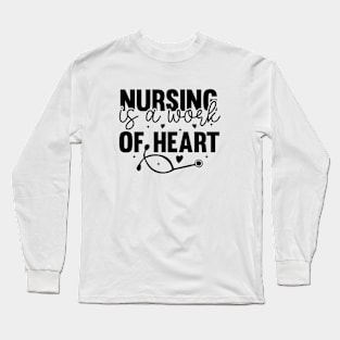 Nursing Is a Work Of Heart, International Nurses Day Long Sleeve T-Shirt